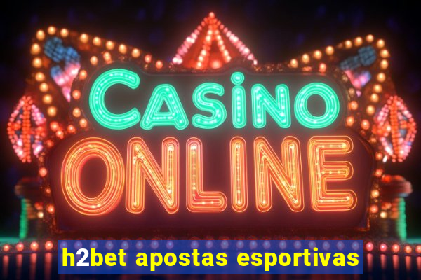 h2bet apostas esportivas